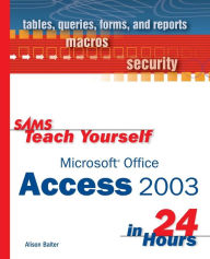 Sams Teach Yourself Microsoft Office Access 2003 in 24 Hours