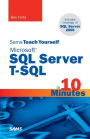 Sams Teach Yourself Microsoft SQL Server T-SQL in 10 Minutes / Edition 1