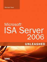 Microsoft ISA Server 2006 Unleashed