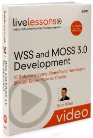 WSS and MOSS 3.0 Development (Video Training): 10 Solutions Every SharePoint Developer Should Know How to Create (LiveLessons)