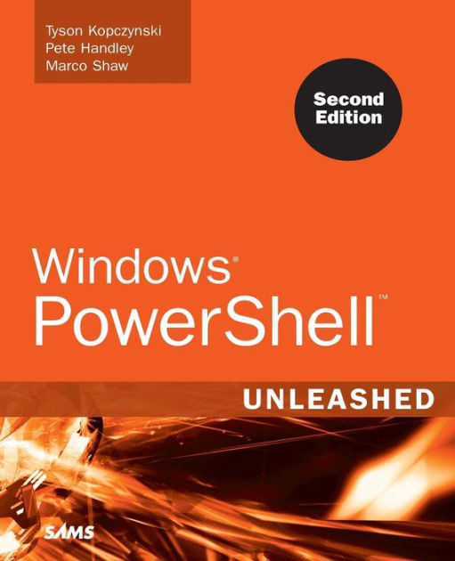 Windows PowerShell Unleashed by Tyson Kopczynski, Pete Handley, Marco ...