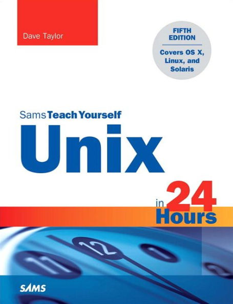 Unix in 24 Hours, Sams Teach Yourself: Covers OS X, Linux, and Solaris / Edition 5