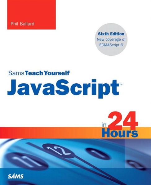 JavaScript in 24 Hours, Sams Teach Yourself / Edition 6