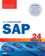 Title: SAP in 24 Hours, Sams Teach Yourself / Edition 5, Author: Michael Missbach