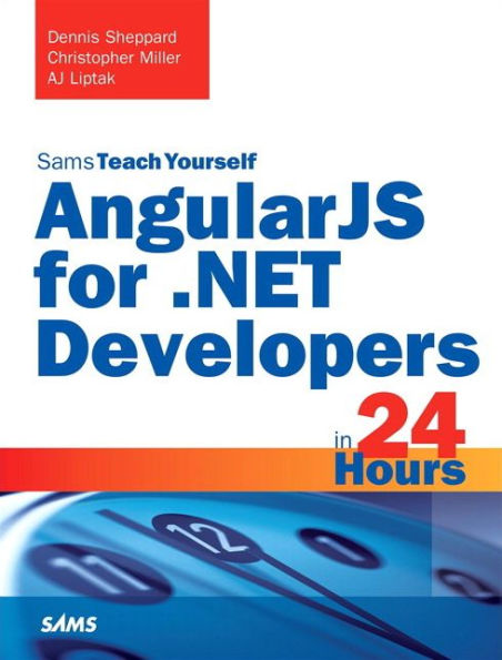 AngularJS for .NET Developers in 24 Hours, Sams Teach Yourself / Edition 1