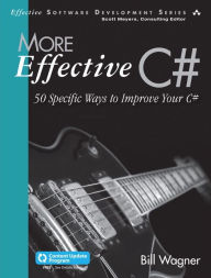 Title: More Effective C#: 50 Specific Ways to Improve Your C#, Author: Bill Wagner