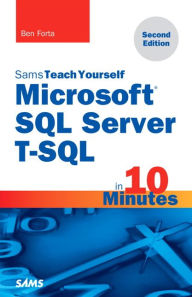 Title: Microsoft SQL Server T-SQL in 10 Minutes, Sams Teach Yourself, Author: Ben Forta
