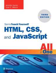 Title: HTML, CSS, and JavaScript All in One: Covering HTML5, CSS3, and ES6, Sams Teach Yourself, Author: Julie Meloni