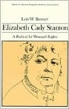 Elizabeth Cady Stanton: A Radical for Women's Rights (Library of American Biography Series) / Edition 1