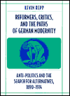 Reformers, Critics, and the Paths of German Modernity: Anti-Politics and the Search for Alternatives, 1890-1914