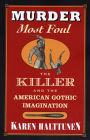 Murder Most Foul: The Killer and the American Gothic Imagination / Edition 1