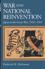 War and National Reinvention: Japan in the Great War, 1914-1919