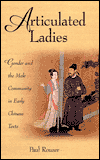 Articulated Ladies: Gender and the Male Community in Early Chinese Texts
