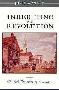 Title: Inheriting the Revolution: The First Generation of Americans, Author: Joyce Appleby