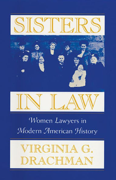 Sisters In Law: Women Lawyers in Modern American History / Edition 1