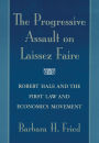 The Progressive Assault on Laissez Faire: Robert Hale and the First Law and Economics Movement