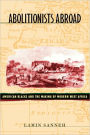 Abolitionists Abroad: American Blacks and the Making of Modern West Africa / Edition 1