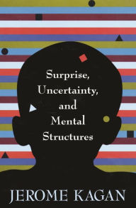 Title: Surprise, Uncertainty, and Mental Structures, Author: Jerome Kagan