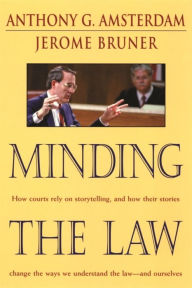 Title: Minding the Law / Edition 1, Author: Anthony G. Amsterdam