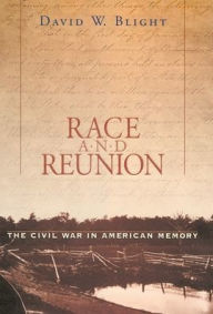 Title: Race and Reunion: The Civil War in American Memory, Author: David W. Blight