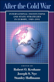 Title: After the Cold War: International Institutions and State Strategies in Europe, 1989-1991 / Edition 1, Author: Robert O. Keohane