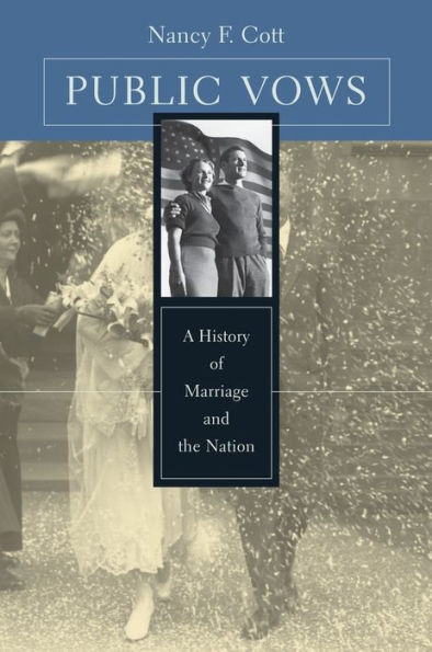 Public Vows: A History of Marriage and the Nation / Edition 1
