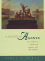 A Nation of Agents: The American Path to a Modern Self and Society