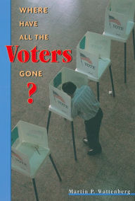 Title: Where Have All the Voters Gone? / Edition 1, Author: Martin P. Wattenberg