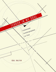 Title: Terror in My Soul: Communist Autobiographies on Trial, Author: Igal Halfin