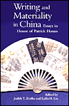 Title: Writing and Materiality in China: Essays in Honor of Patrick Hanan, Author: Judith T. Zeitlin