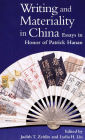 Writing and Materiality in China: Essays in Honor of Patrick Hanan