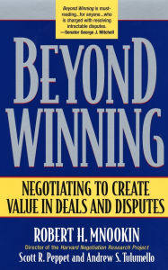 Title: Beyond Winning: Negotiating to Create Value in Deals and Disputes, Author: Robert H. Mnookin