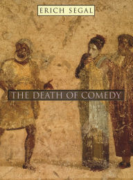 Title: The Death of Comedy / Edition 1, Author: Erich Segal