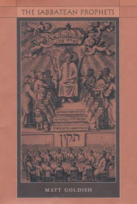 Title: The Sabbatean Prophets, Author: Matt Goldish