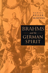 Title: Brahms and the German Spirit, Author: Daniel Beller-McKenna