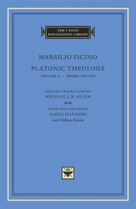 Title: Platonic Theology, Volume 4: Books XII-XIV, Author: Marsilio Ficino