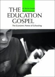 The Education Gospel: The Economic Power of Schooling / Edition 1