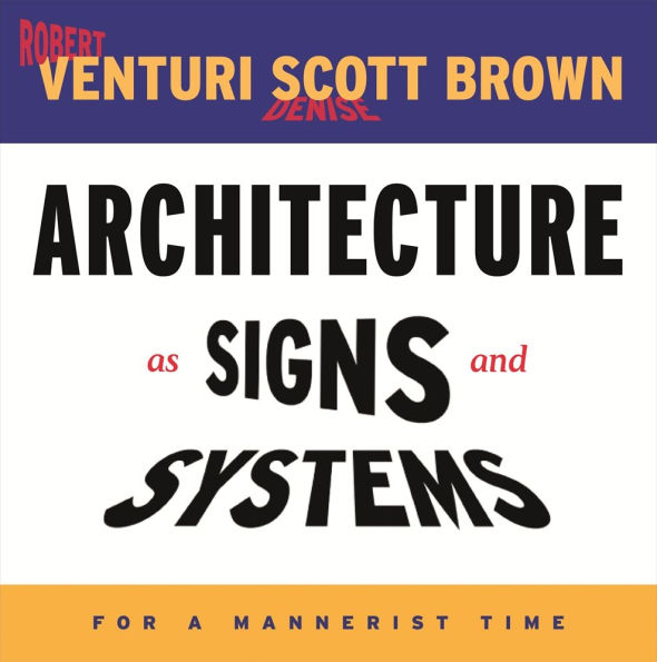 Architecture as Signs and Systems: For a Mannerist Time