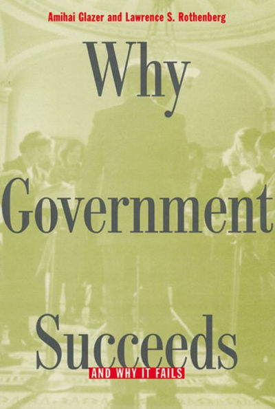 Why Government Succeeds and Why It Fails / Edition 1