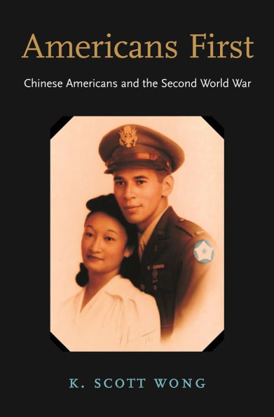 Americans First: Chinese Americans and the Second World War