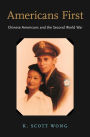 Americans First: Chinese Americans and the Second World War