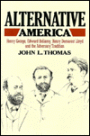 Alternative America: Henry George, Edward Bellamy, Henry Demarest Lloyd and the Adversary Tradition