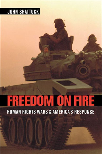 Freedom on Fire: Human Rights Wars and America's Response