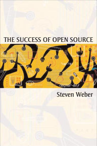 Title: The Success of Open Source / Edition 1, Author: Steven Weber