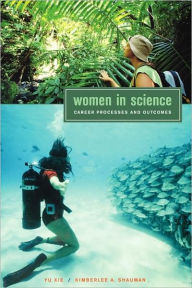 Title: Women in Science: Career Processes and Outcomes / Edition 1, Author: Yu  Xie