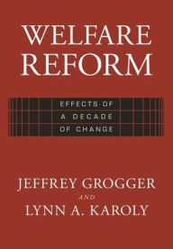 Title: Welfare Reform: Effects of a Decade of Change, Author: Jeffrey T. Grogger