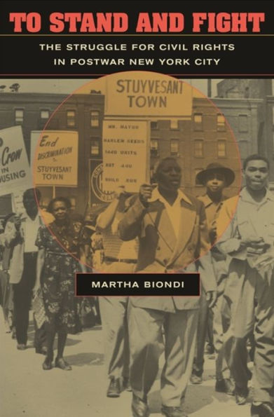 To Stand and Fight: The Struggle for Civil Rights in Postwar New York City / Edition 1