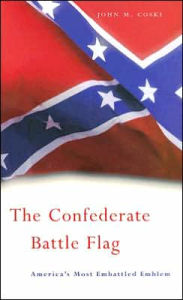 Title: The Confederate Battle Flag: America's Most Embattled Emblem, Author: John M. Coski