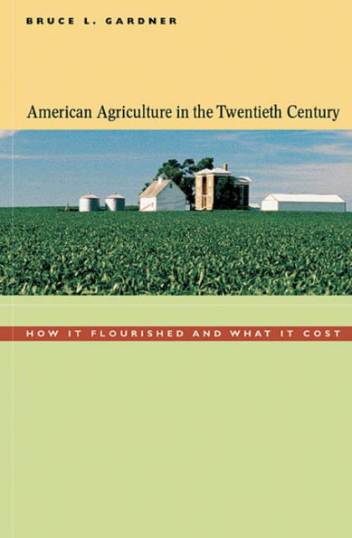 American Agriculture in the Twentieth Century: How It Flourished and What It Cost / Edition 1