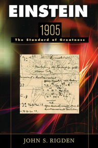 Title: Einstein 1905: The Standard of Greatness, Author: John S. Rigden